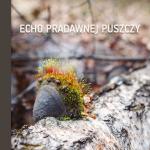 „ECHO PRADAWNEJ PUSZCZY”